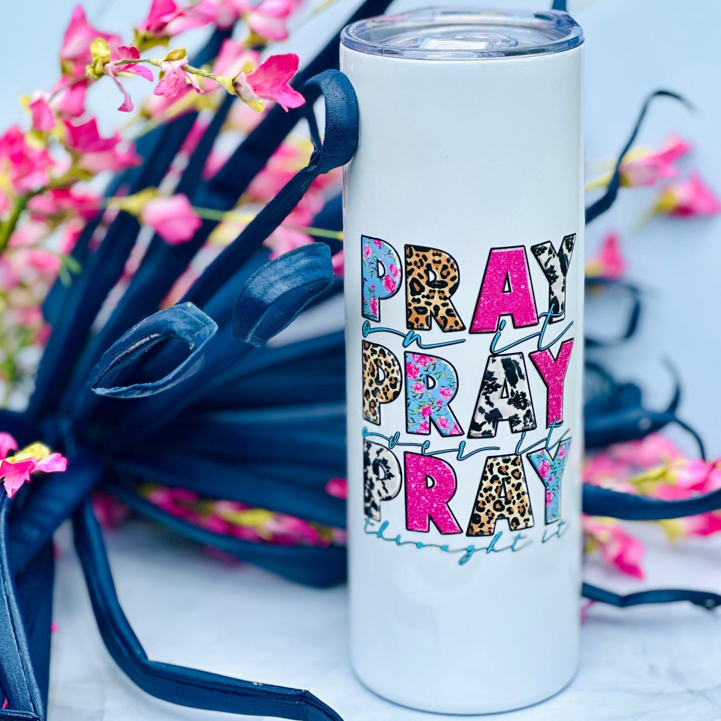 Pray Pray Pray Tumbler- Inspirational Drinkware