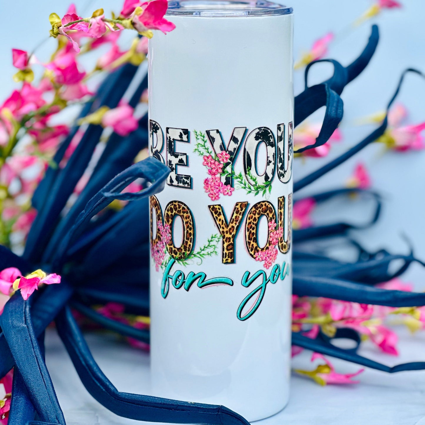 Be You. Do You. For You-Tumbler-20oz Motivational Tumbler
