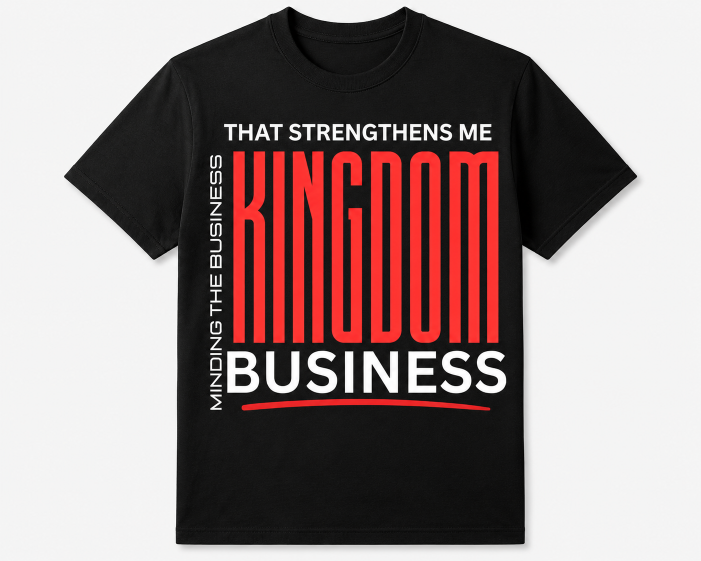 Kingdom Business T-Shirt That Strengthens Me — Minding the Kingdom Business