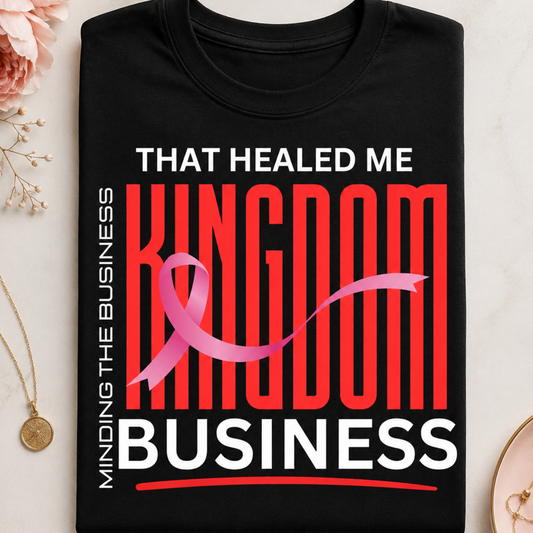 That Healed Me Kingdom Business Christian Breast Cancer Awareness T-Shirt | Faith-Based Inspirational Graphic Tee