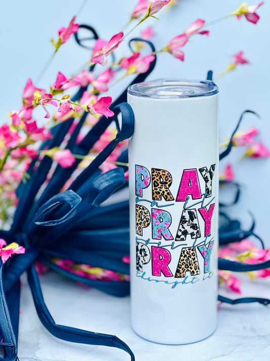 Pray Pray Pray Tumbler- Inspirational Drinkware