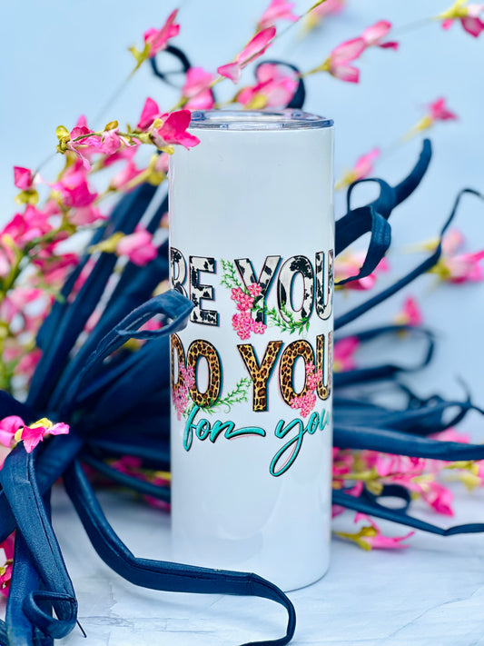 Be You. Do You. For You-Tumbler-20oz   Motivational Tumbler